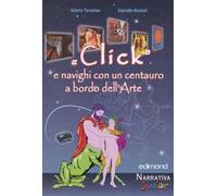 «Click» e navighi con un centauro a bordo dell'arte. Ediz. illustrata