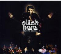 Click Here Delhi to Sevilla (CD)