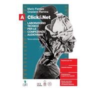 Click&Net. Laboratorio tecnico per le competenze audiovisive. Per il secondo biennio delle Scuole superiori. Con Contenuto digitale (fornito elettronicamente) (Vol. A)