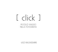 Click!: Piccolo viaggio nella fotografia