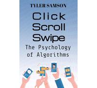 Click. Scroll. Swipe: The Psychology of Algorithms