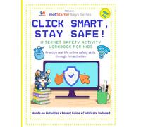 Click Smart, Stay Safe: Internet Safety for Kids: A Hands-On Workbook for Home & Classroom Learning