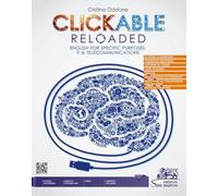 Clickable reloaded. English for specific purposes: IT & telecommunications. Per gli Ist. tecnici e professionali. Con espansione online. Con Audio