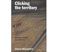 Clicking the territory. Windows of lights and darkness. Ediz. italiana e inglese