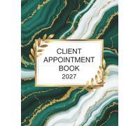 Client Appointment Book And Diary 2027: Week To View Schedule Planner for Mobile Hairdresser, Nail Tech, Beauty Lash Therapist, Salon With Hourly Time Slots And 15 Minute Increments, 52 Weeks