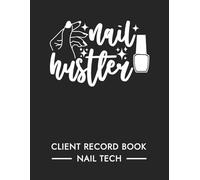 Client Book for Nails: Client Profile Book to Manage Client Appointments, Preferences, Any Special Requests, Service History, and More