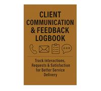 Client Communication & Feedback Logbook: Track Interactions, Requests & Satisfaction for Better Service Delivery