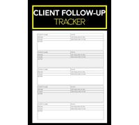 Client Follow Up Tracker: A Follow-Up Log Book to Track Customer Interactions, Boost Sales, and Strengthen Clients Relationships for Entrepreneurs, Coaches, and Small Business Owners