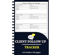Client Follow Up Tracker: A Simple Logbook to Track Client Communication and Grow Your Business