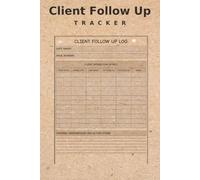 Client Follow Up Tracker: Sales Lead Log, Customer Contact Records & Pipeline Management for Business Growth