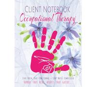 Client Notebook - Occupational Therapy: OT SOAP notes Workbook | Preformatted for Clients Progress Reports | Perfect for Therapists and Students | 8.5 x 11 | 150 pages