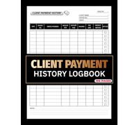 Client Payment History Logbook: Service Payment Records & Settlement Status Tracker for Small Businesses | with Quick Index Section | 100 Double-Sided Pages