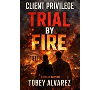 CLIENT PRIVILEGE: TRIAL BY FIRE
