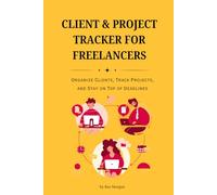 Client & Project Tracker for Freelancers:: Business Planner, Appointment Organizer, Income & Expense Log for Entrepreneurs and Creatives
