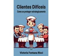 Clientes difíceis: Como se proteger estrategicamente