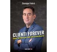 Clienti forever. Saper vendere per una vita straordinaria