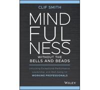 Clif Smith Mindfulness without the Bells and Beads (Copertina rigida)