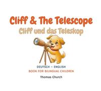 Cliff and The Telescope | Cliff und das Teleskop: German - English Bilingual Children’s Book: Illustrated Story for Kids Learning Deutsch - Englisch