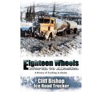 Cliff Bishop Eighteen Wheels North to Alaska (Tascabile)
