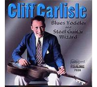 Cliff Carlisle Blues Yodeler & Steel Guitar Wizard (CD) Album