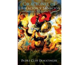 Cliff Ermatinger Oraciones de Liberacion y Sanacion (Tascabile)