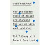 Cliff Kuang Robert Fabricant User Friendly (Copertina rigida)