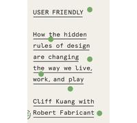 Cliff Kuang Robert Fabricant User Friendly (Tascabile)