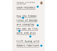 Cliff Kuang Robert Fabricant User Friendly (Tascabile)