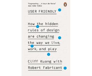 Cliff Kuang Robert Fabricant User Friendly (Tascabile)