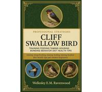 Cliff Swallow Bird: training feeding taming housing bonding behavior diet health tips pet owners beginners and advanced bird lovers