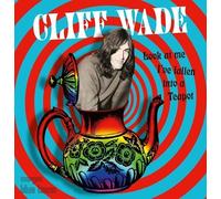 Cliff Wade - Look At Me, I've Fallen Into A Teapot - Cd