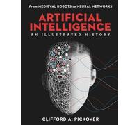 Clifford A. Pick Artificial Intelligence: An Illustrated His (Copertina rigida)
