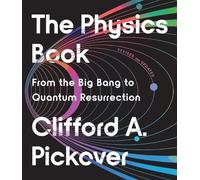 Clifford A Pickover The Physics Book (Tascabile) Union Square & Co. Milestones