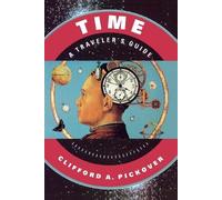 Clifford A. Pickover Time: A Traveler's Guide (Tascabile)