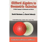 Clifford Algebra to Geometric Calculus: A Unified Language for Mathematics and Physics (Fundamental Theories of Physics): 5
