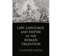 Clifford Ando Law, Language, and Empire in the Roman Traditio (Copertina rigida)