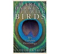 Clifford B. Frith Charles Darwin's Life With Birds (Copertina rigida)