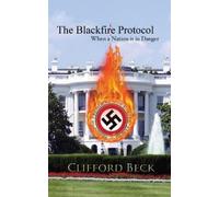 Clifford Beck The Blackfire Protocol - When a Nation is in Danger (Tascabile)