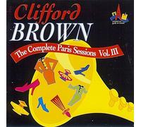 Clifford Brown - Complete Paris Sessions 3 by Clifford Brown