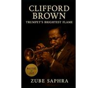 Clifford Brown: Trumpet’s Brightest Flame: A Century-Spanning Chronicle of Integrity, Genius, and the Eternal Sound of Hard Bop