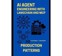 Clifford C Sowders AI Agent Engineering with LangChain and MCP (Tascabile)