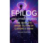 Clifford D. Simak Epilog (Tascabile) Complete Short Fiction of Clifford D. Simak