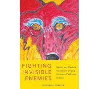 Clifford E. Trafzer Fighting Invisible Enemies (Tascabile)