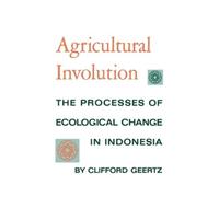 Clifford Geertz Agricultural Involution (Tascabile)