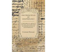 Clifford Howard The Principles of Graphology - A Historical Article (Tascabile)