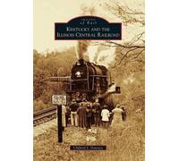 Clifford J. Downey Kentucky and the Illinois Central Railroad (Tascabile)