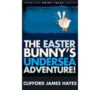 Clifford James Hayes The Easter Bunny's Undersea Adventure (Tascabile)