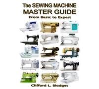 Clifford L Blodget The Sewing Machine Master Guide (Tascabile)
