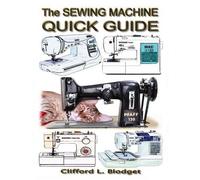 Clifford L Blodget The Sewing Machine Quick Guide (Tascabile)