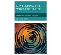 Clifford Mayes Developing the Whole Student (Tascabile)
